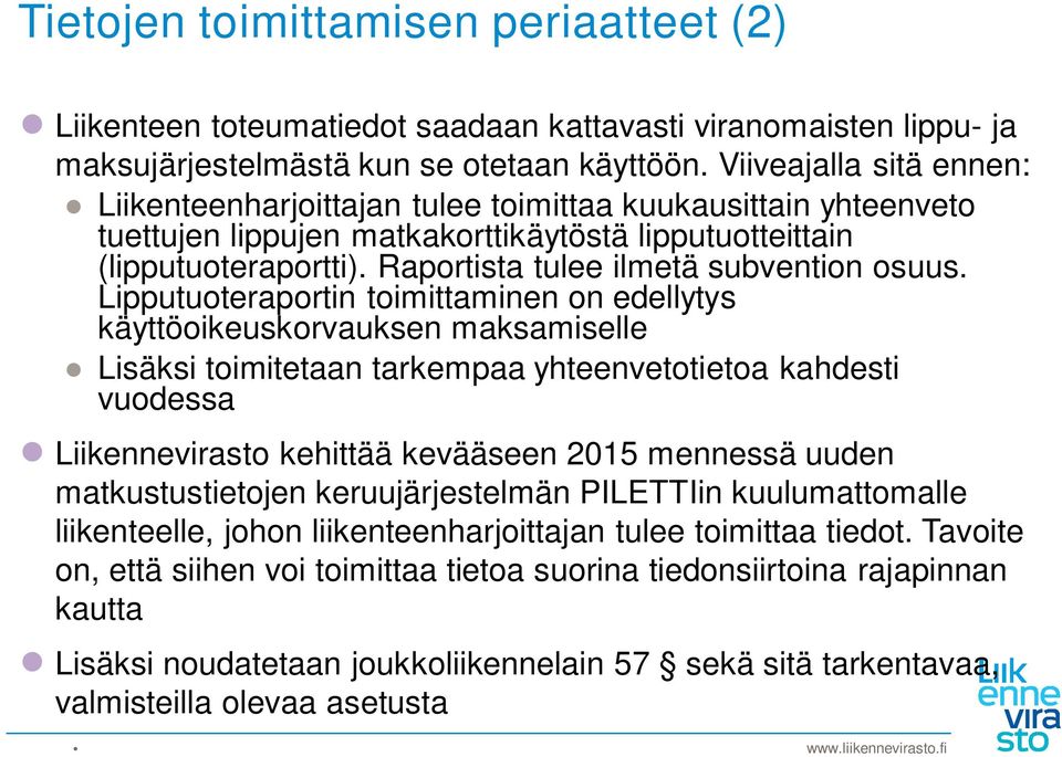 Raportista tulee ilmetä subvention osuus.