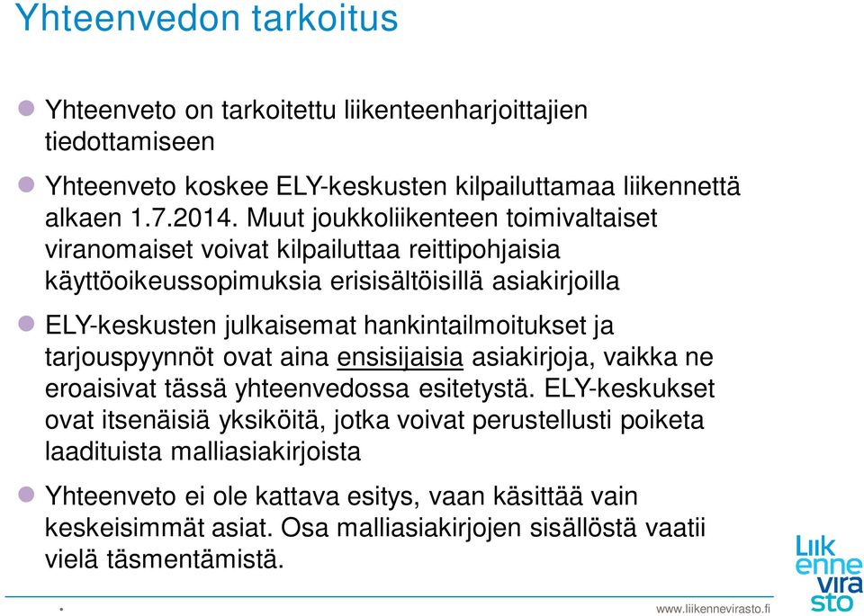 hankintailmoitukset ja tarjouspyynnöt ovat aina ensisijaisia asiakirjoja, vaikka ne eroaisivat tässä yhteenvedossa esitetystä.