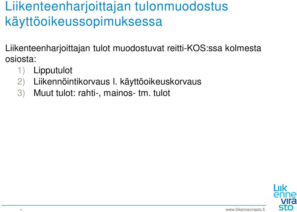 muodostuvat reitti-kos:ssa kolmesta osiosta: 1) Lipputulot