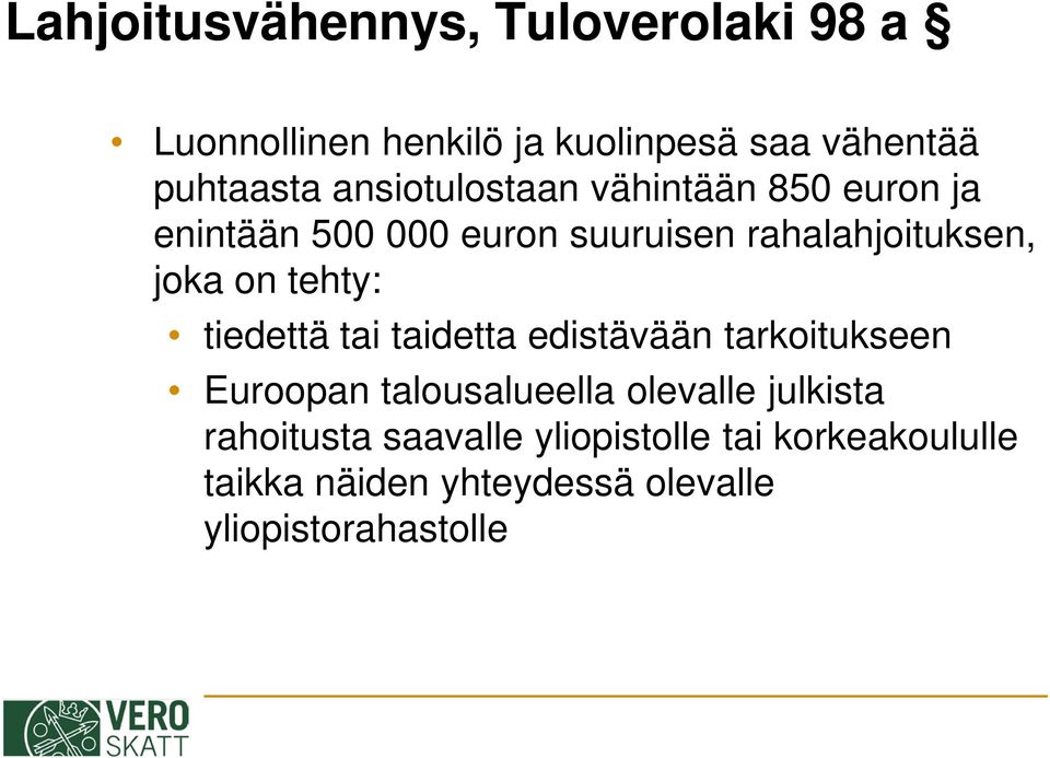 tehty: tiedettä tai taidetta edistävään tarkoitukseen Euroopan talousalueella olevalle julkista