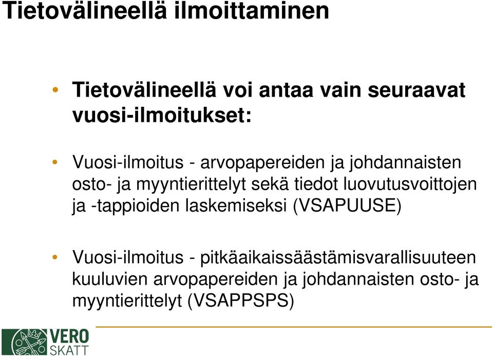 luovutusvoittojen ja -tappioiden laskemiseksi (VSAPUUSE) Vuosi-ilmoitus -