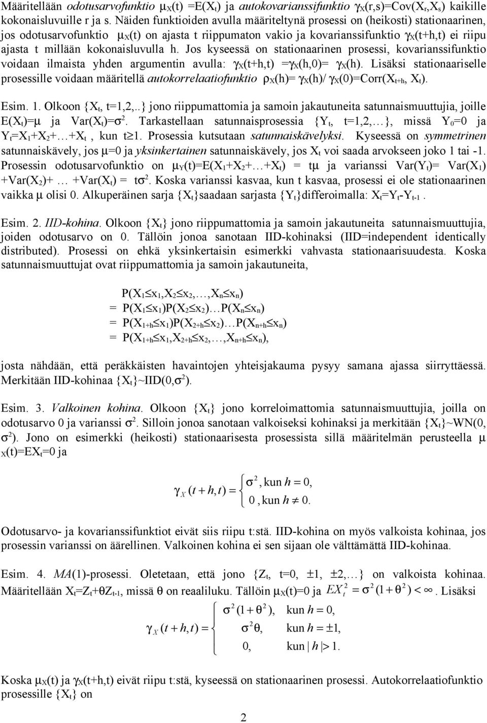 Jos kyseessä o saioaarie prosessi, kovariassifukio voidaa ilmaisa yhde argumei avulla: γ (h,) γ (h,) γ (h).
