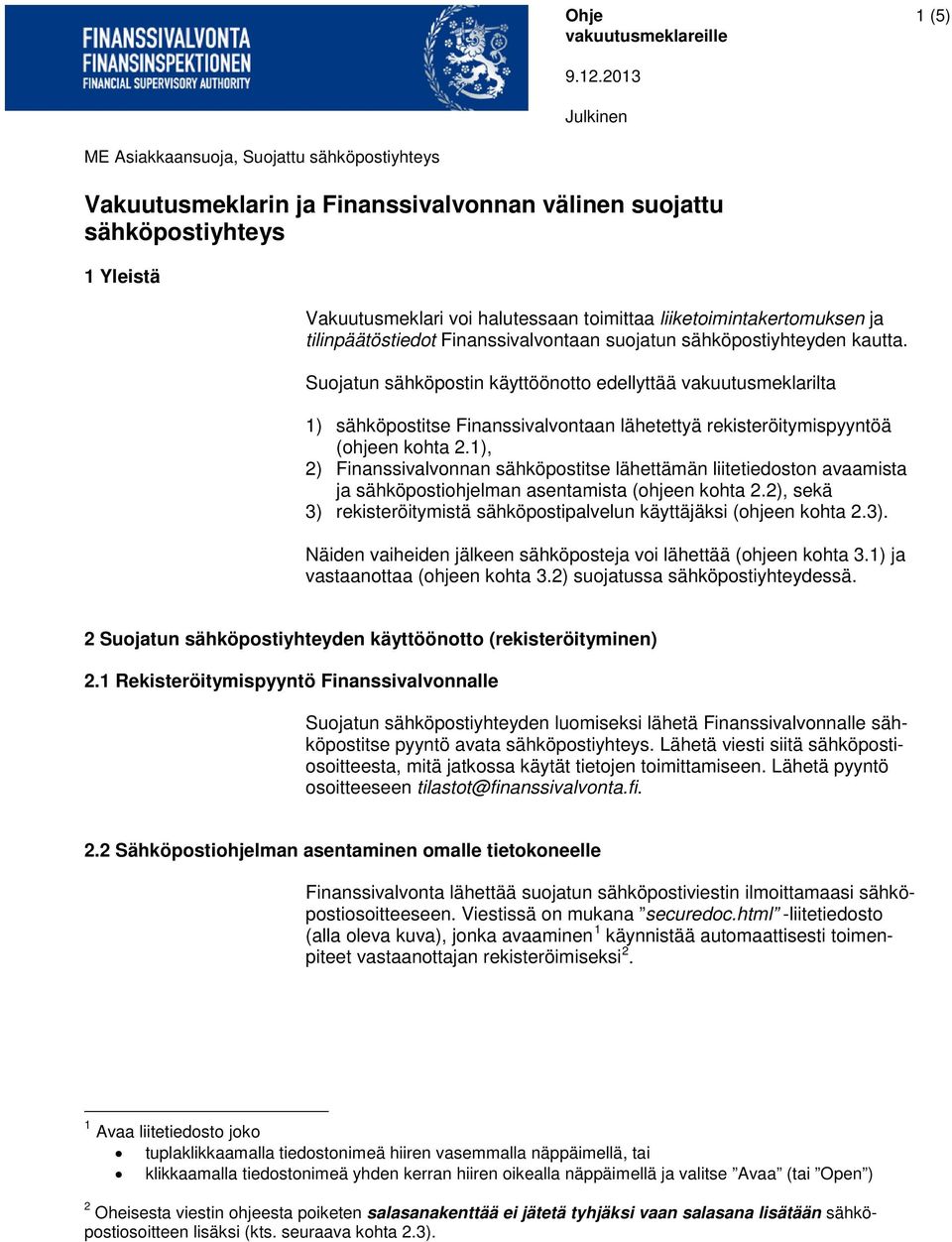 1), 2) Finanssivalvonnan sähköpostitse lähettämän liitetiedoston avaamista ja sähköpostiohjelman asentamista (ohjeen kohta 2.