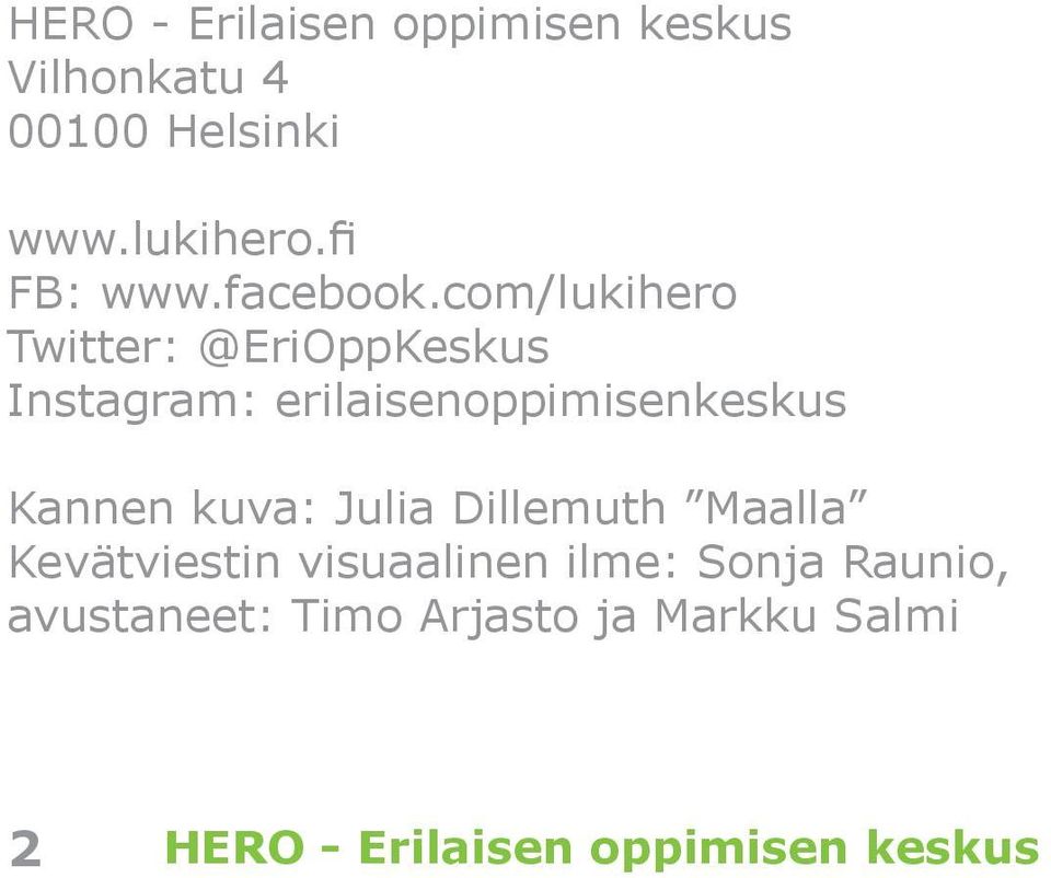 com/lukihero Twitter: @EriOppKeskus Instagram: erilaisenoppimisenkeskus Kannen