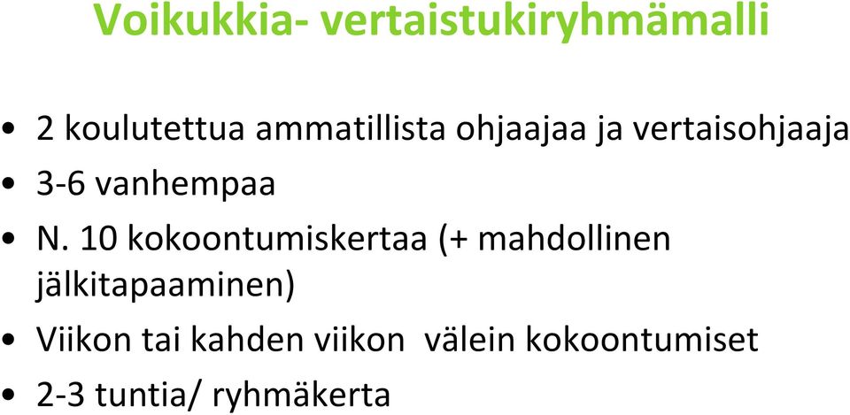 10 kokoontumiskertaa (+ mahdollinen jälkitapaaminen)