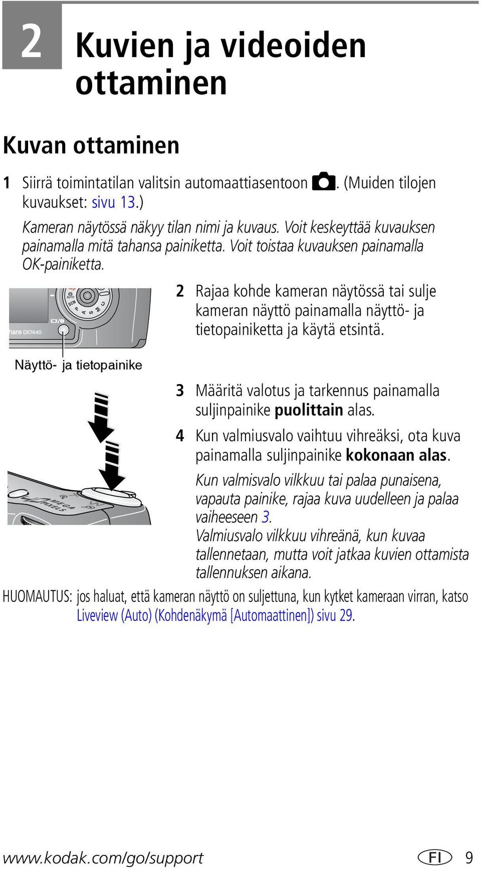 2 Rajaa kohde kameran näytössä tai sulje kameran näyttö painamalla näyttö- ja tietopainiketta ja käytä etsintä.