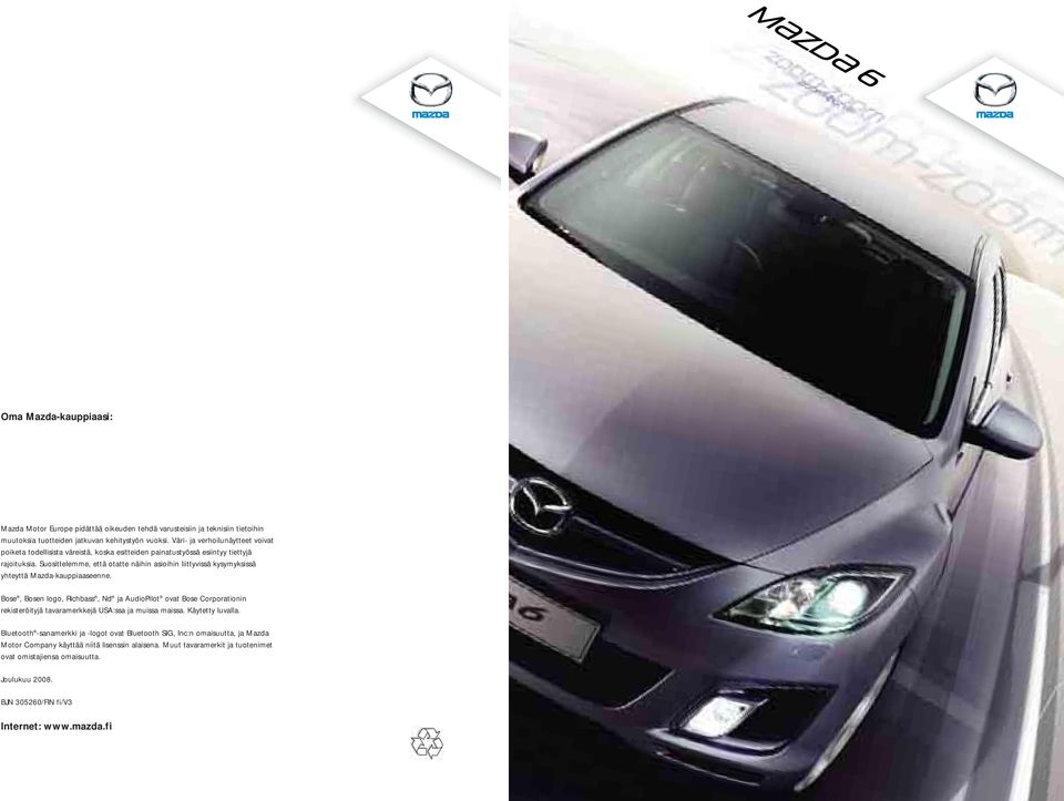 Suosittelemme, että otatte näihin asioihin liittyvissä kysymyksissä yhteyttä Mazda-kauppiaaseenne.