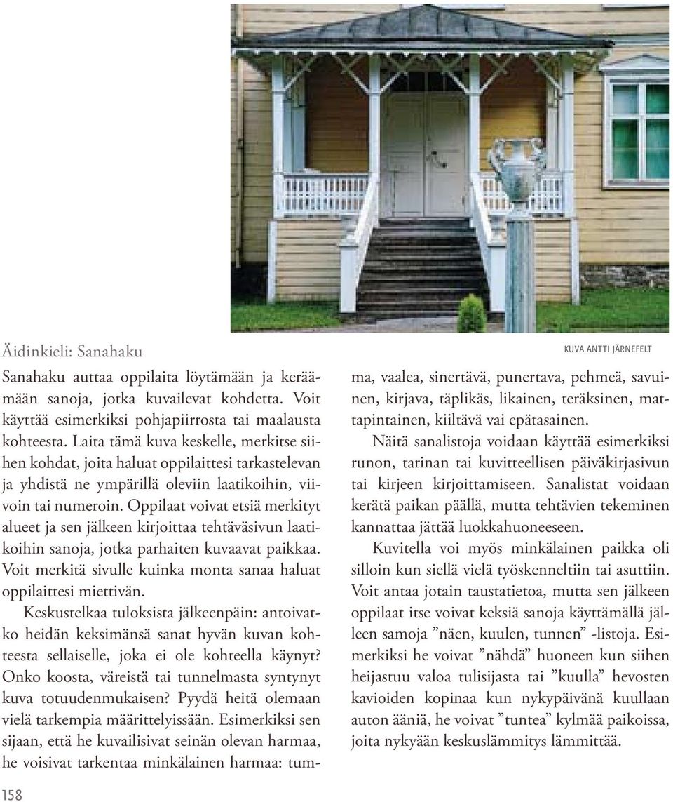 Oppilaat voivat etsiä merkityt alueet ja sen jälkeen kirjoittaa tehtäväsivun laatikoihin sanoja, jotka parhaiten kuvaavat paikkaa.