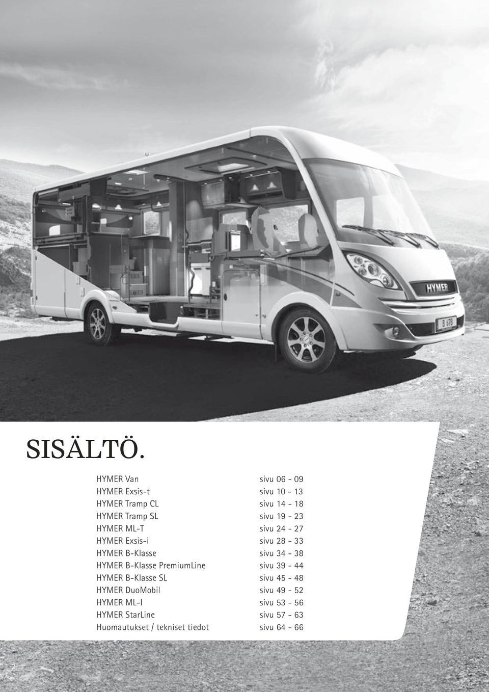 sivu 19-23 HYMER ML-T sivu 24-27 HYMER Exsis-i sivu 28-33 HYMER B-Klasse sivu 34-38 HYMER