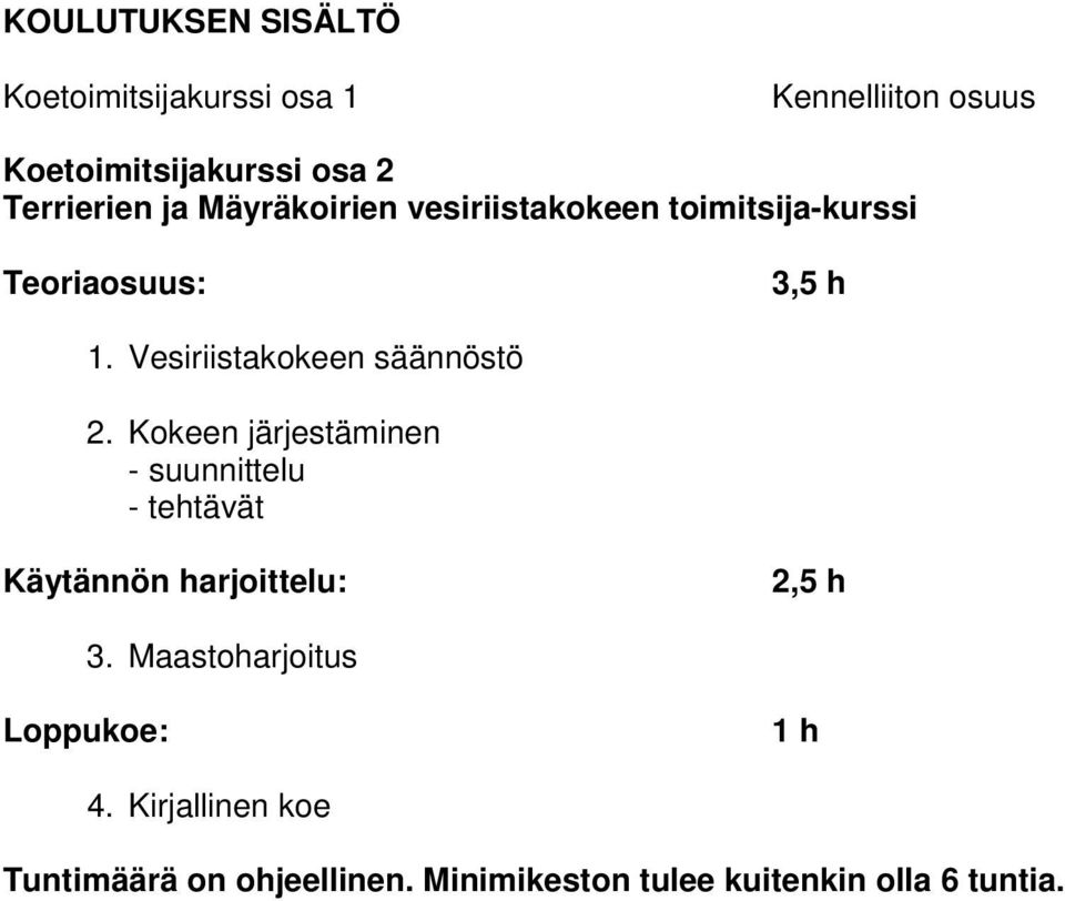 Vesiriistakokeen säännöstö 2.