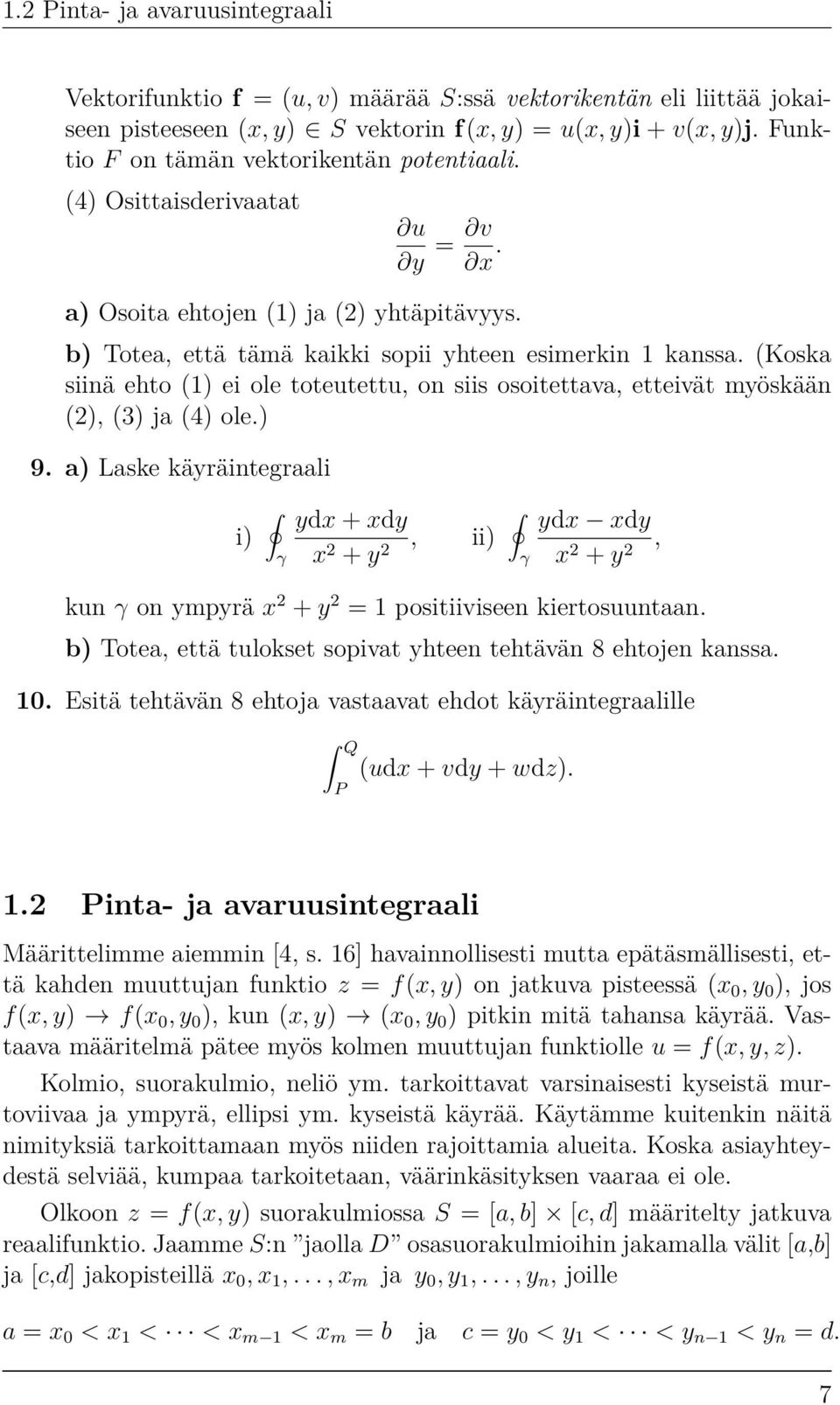 (Koska siinä ehto (1) ei ole toteutettu, on siis osoitettava, etteivät myöskään (2), (3) ja (4) ole.) 9.