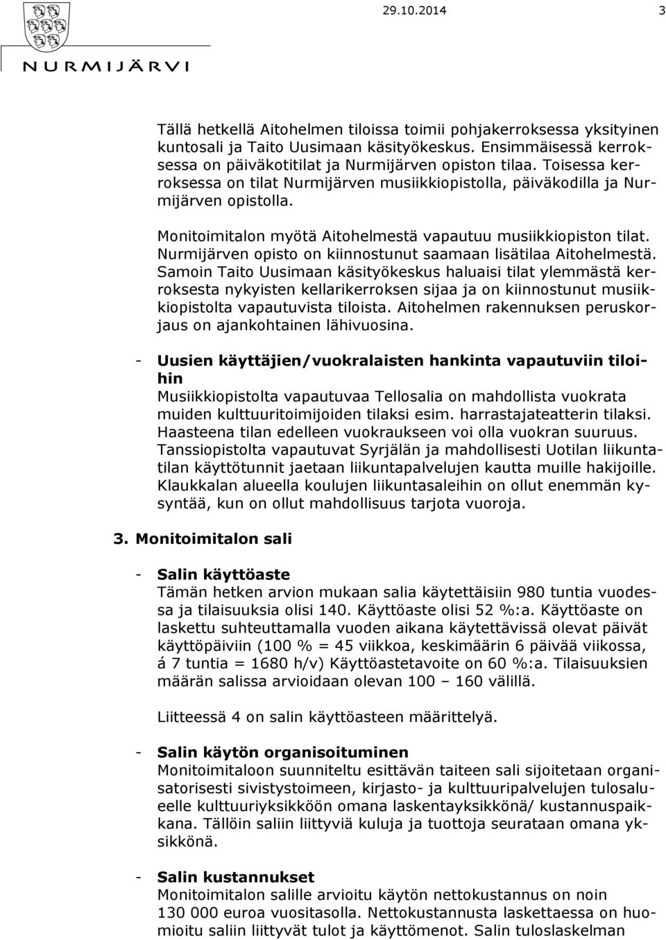 Nurmijärven opisto on kiinnostunut saamaan lisätilaa Aitohelmestä.