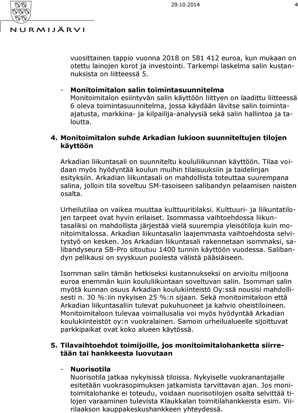 markkina- ja kilpailija-analyysiä sekä salin hallintoa ja taloutta. 4.