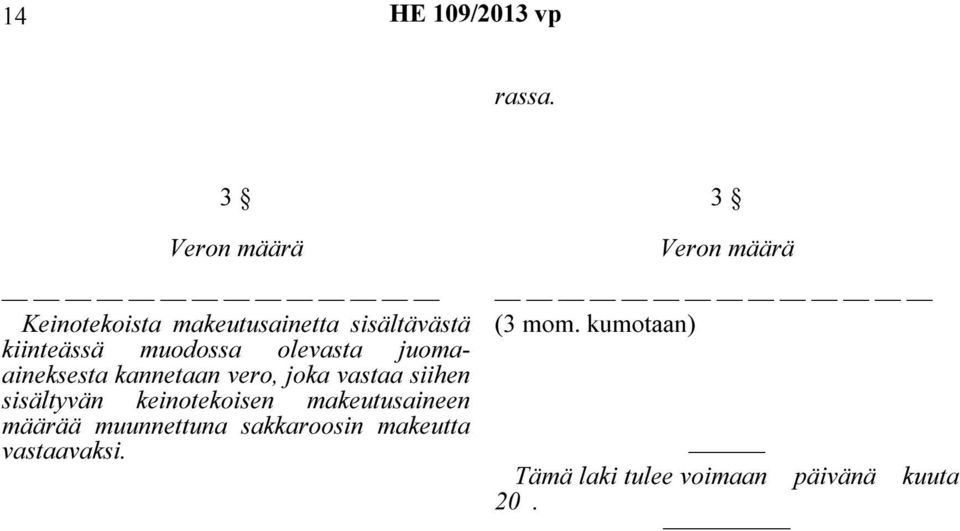 olevasta juomaaineksesta kannetaan vero, joka vastaa siihen sisältyvän