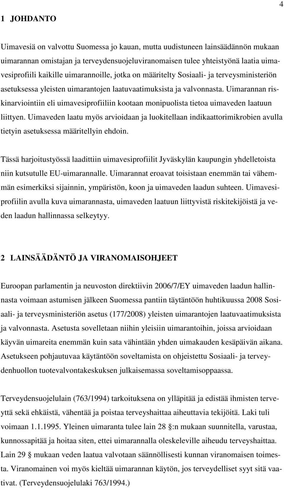 Uimarannan riskinarviointiin eli uimavesiprofiiliin kootaan monipuolista tietoa uimaveden laatuun liittyen.