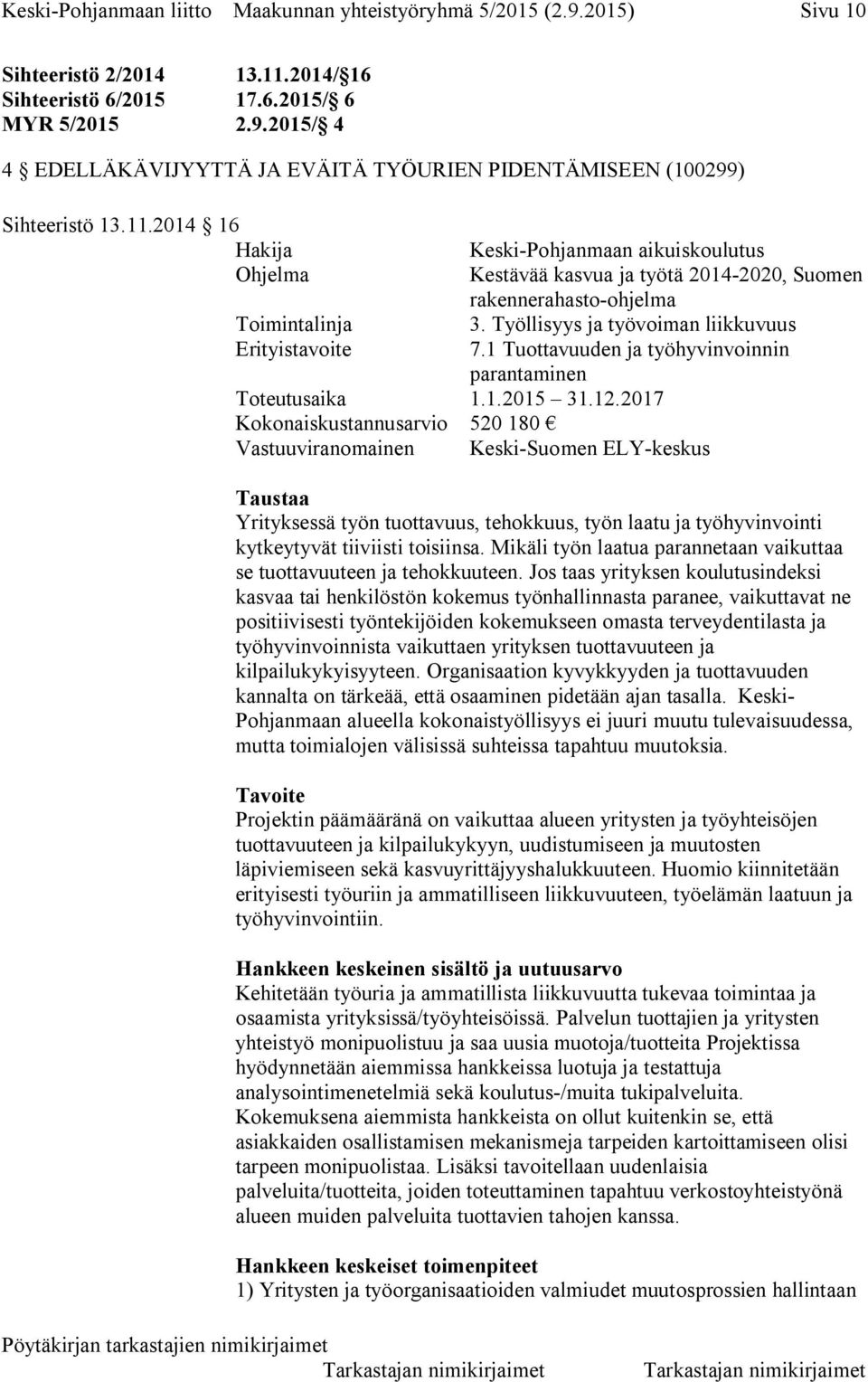 1 Tuottavuuden ja työhyvinvoinnin parantaminen Toteutusaika 1.1.2015 31.12.
