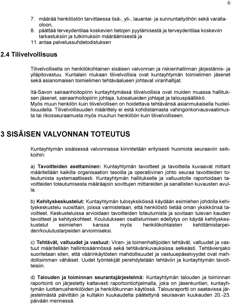 antaa palvelussuhdetodistuksen Tilivelvollisella on henkilökohtainen sisäisen valvonnan ja riskienhallinnan järjestämis- ja ylläpitovastuu.