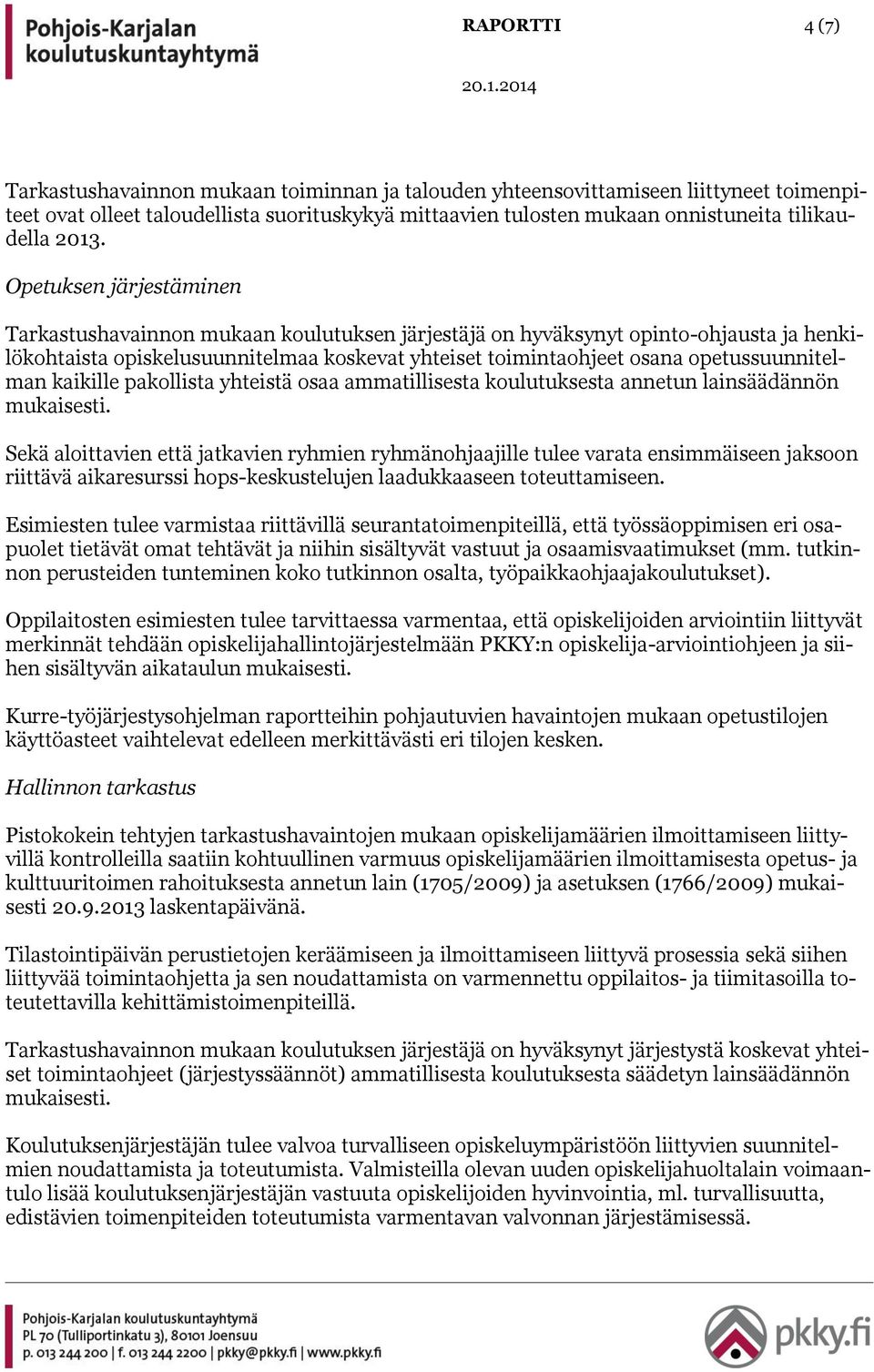 opetussuunnitelman kaikille pakollista yhteistä osaa ammatillisesta koulutuksesta annetun lainsäädännön mukaisesti.