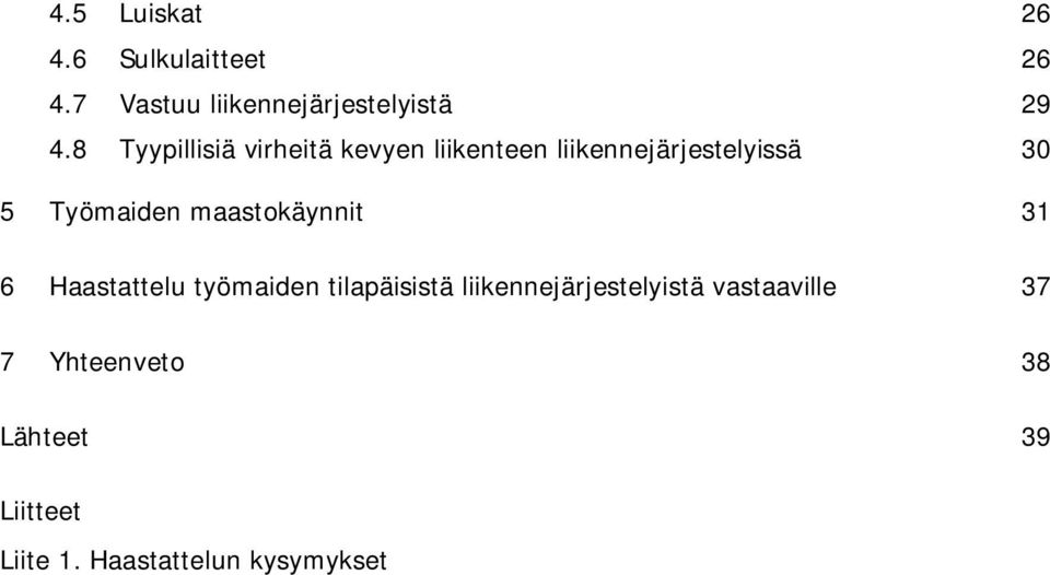 maastokäynnit 31 6 Haastattelu työmaiden tilapäisistä liikennejärjestelyistä