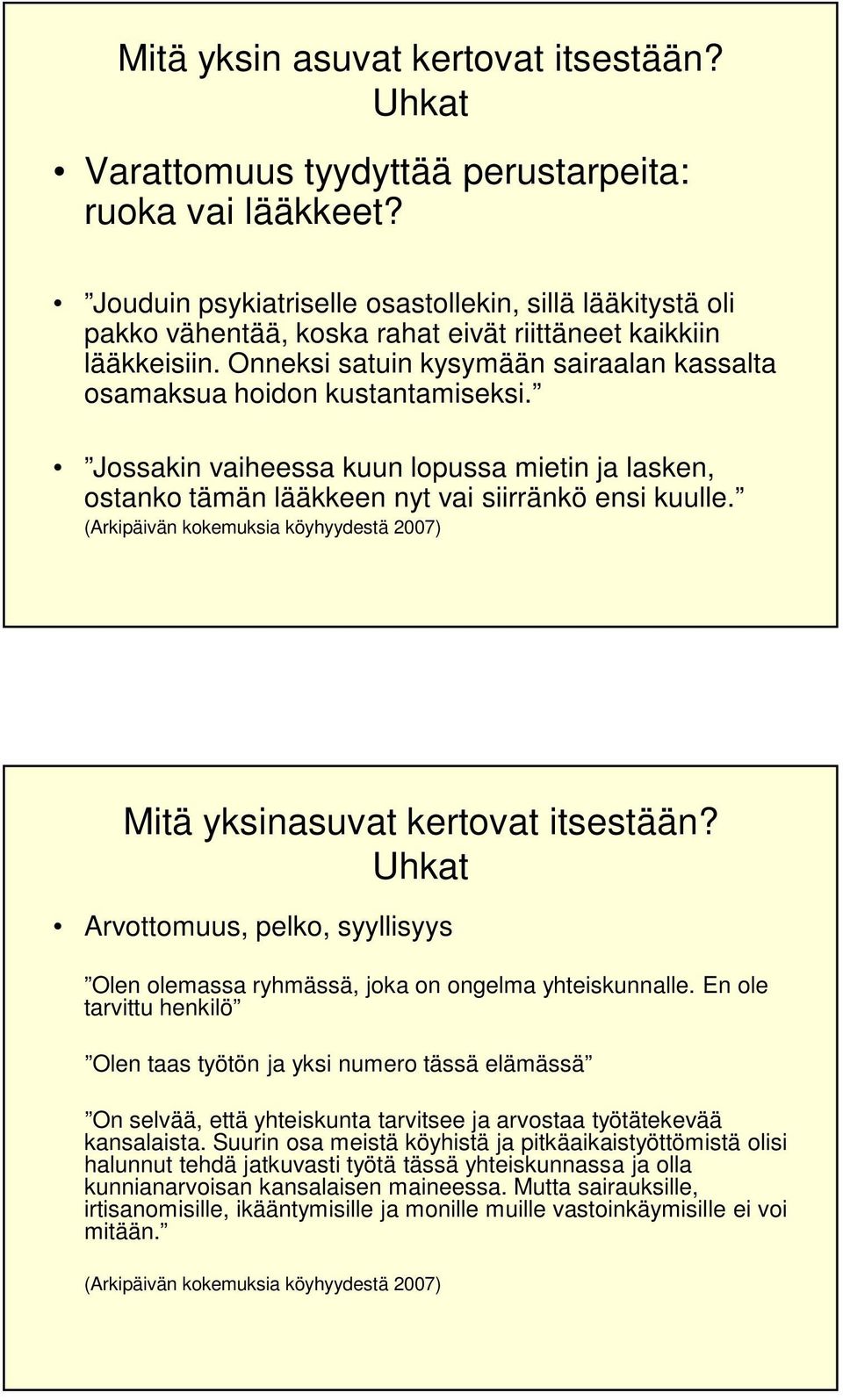 Onneksi satuin kysymään sairaalan kassalta osamaksua hoidon kustantamiseksi. Jossakin vaiheessa kuun lopussa mietin ja lasken, ostanko tämän lääkkeen nyt vai siirränkö ensi kuulle.