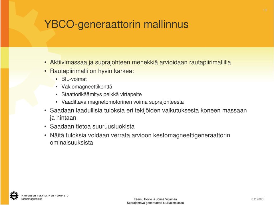 magnetomotorinen voima suprajohteesta Saadaan laadullisia tuloksia eri tekijöiden vaikutuksesta koneen massaan