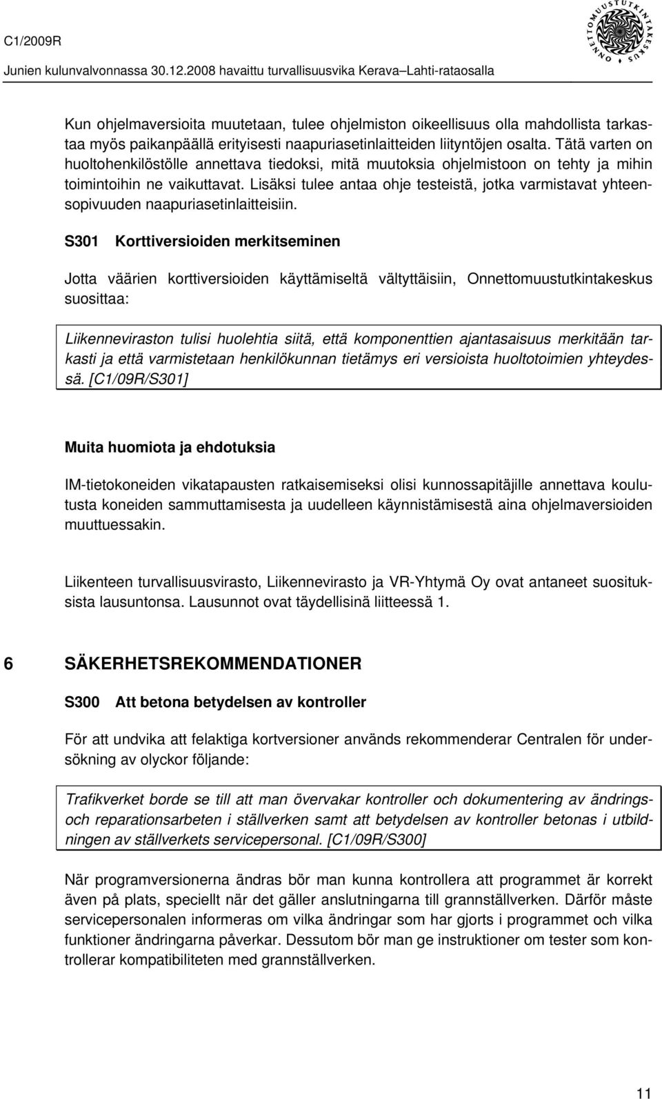 Lisäksi tulee antaa ohje testeistä, jotka varmistavat yhteensopivuuden naapuriasetinlaitteisiin.