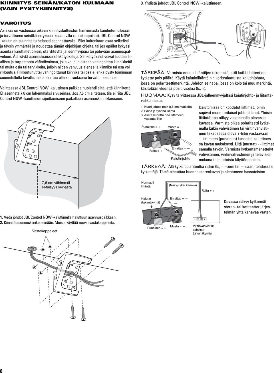 JBL Control NOW -kaiutin on suunniteltu helposti asennettavaksi.