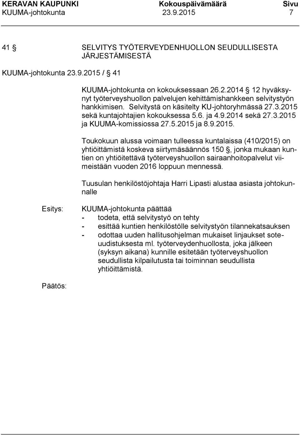 sekä kuntajohtajien kokouksessa 5.6. ja 4.9.2014 sekä 27.3.2015 