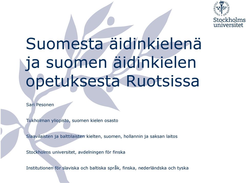 kielten, suomen, hollannin ja saksan laitos Stockholms universitet, avdelningen