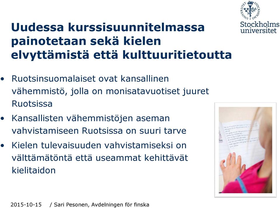 monisatavuotiset juuret Ruotsissa Kansallisten vähemmistöjen aseman vahvistamiseen