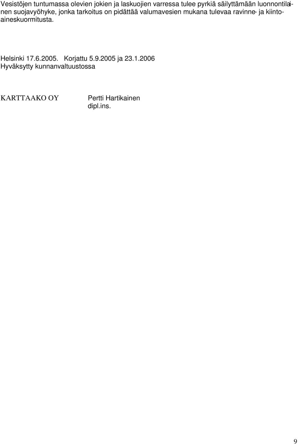 valumavesien mukana tulevaa ravinne- ja kiintoaineskuormitusta. Helsinki 17.6.2005.