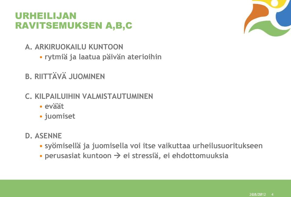 RIITTÄVÄ JUOMINEN C. KILPAILUIHIN VALMISTAUTUMINEN eväät juomiset D.