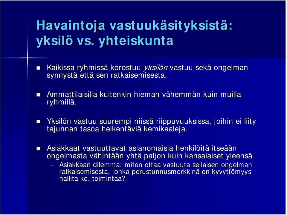 Ammattilaisilla kuitenkin hieman vähemmv hemmän n kuin muilla ryhmillä.