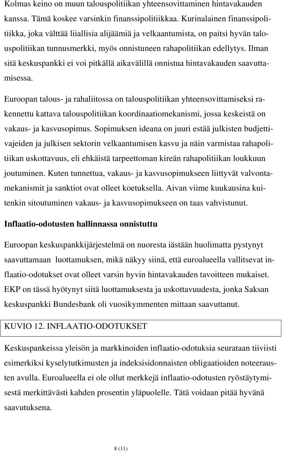 Ilman sitä keskuspankki ei voi pitkällä aikavälillä onnistua hintavakauden saavuttamisessa.