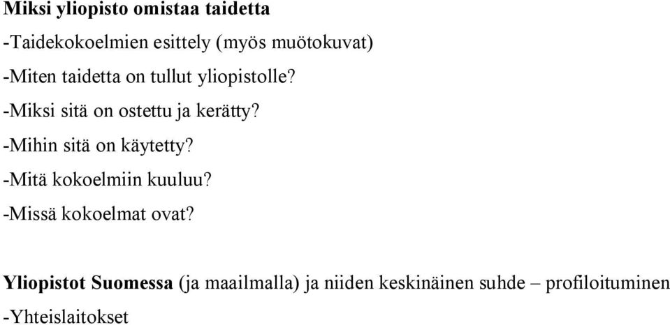 Mihin sitä on käytetty? Mitä kokoelmiin kuuluu? Missä kokoelmat ovat?