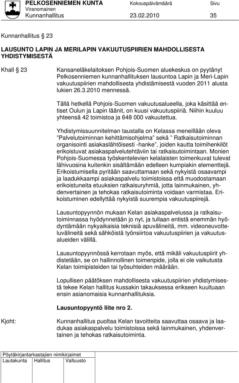 lausuntoa Lapin ja Meri-Lapin vakuutuspiirien mahdollisesta yhdistämisestä vuoden 2011 alusta lukien 26.3.2010 mennessä.