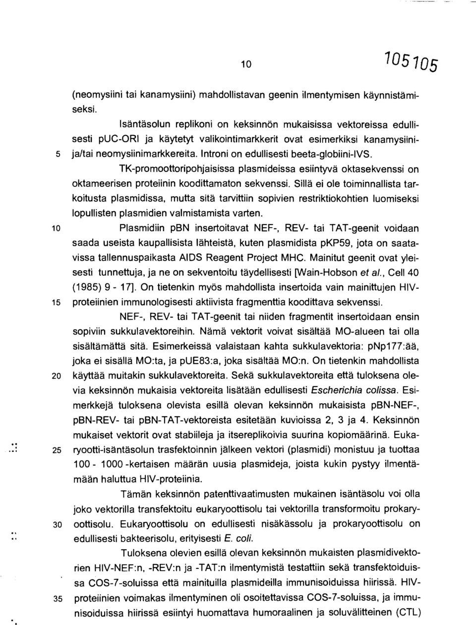 lntroni on edullisesti beeta-globiini-ivs. TK-promoottoripohjaisissa plasmideissa esiintyvä oktasekvenssi on oktameerisen proteiinin koodittamaton sekvenssi.