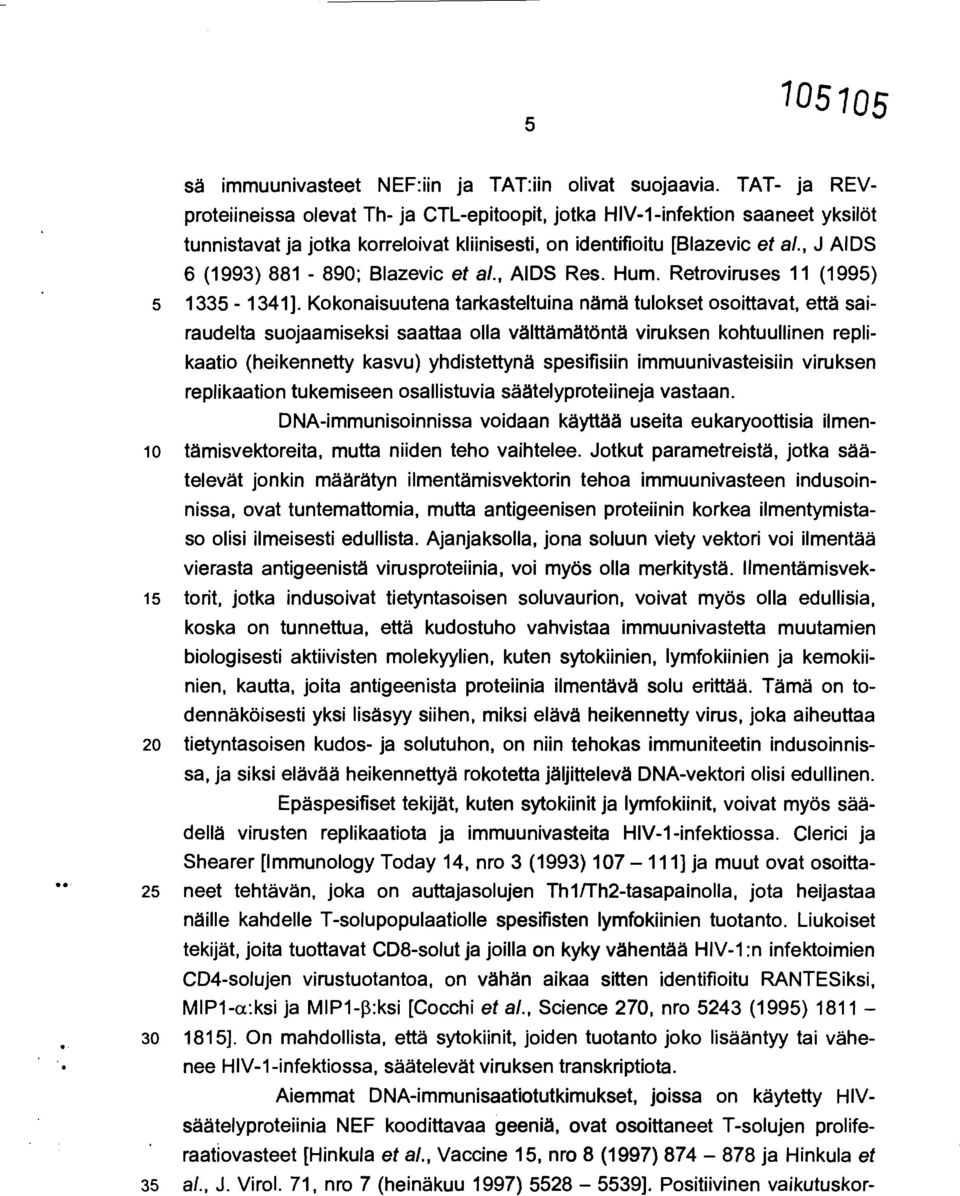 , J AIDS 6 (1993) 881-890; Blazevic et al., AIDS Res. Hum. Retroviruses 11 (1995) 5 1335-1341].