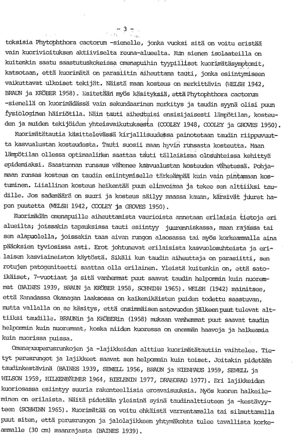 tekijät. Näistä maan kosteus on merkittävin (WELSH 1942, BRAUN ja KRÖBER 1958).