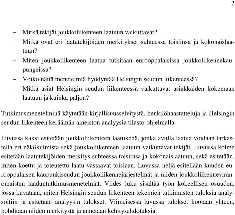 Mitkä asiat Helsingin seudun liikenteessä vaikuttavat asiakkaiden kokemaan laatuun ja kuinka paljon?