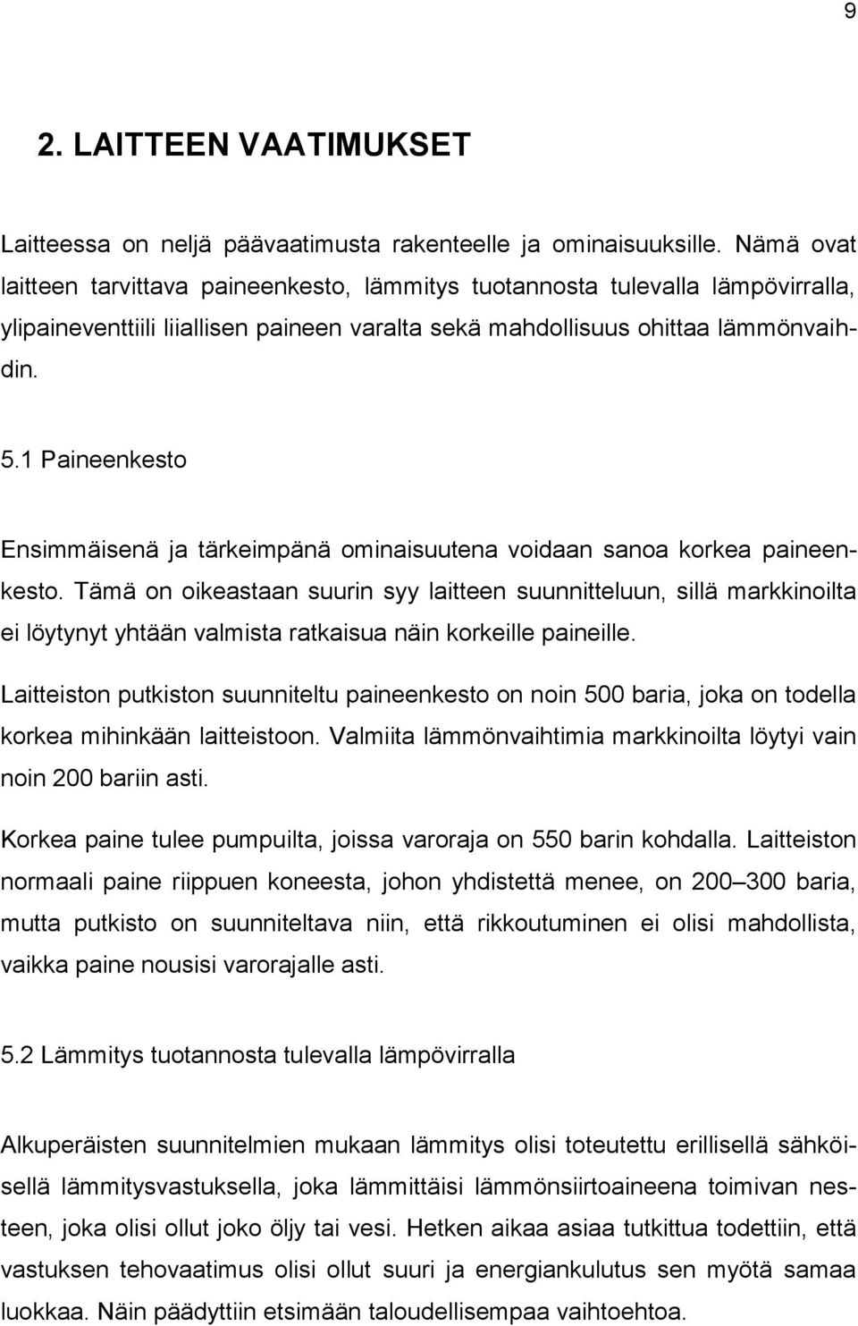 1 Paineenkesto Ensimmäisenä ja tärkeimpänä ominaisuutena voidaan sanoa korkea paineenkesto.