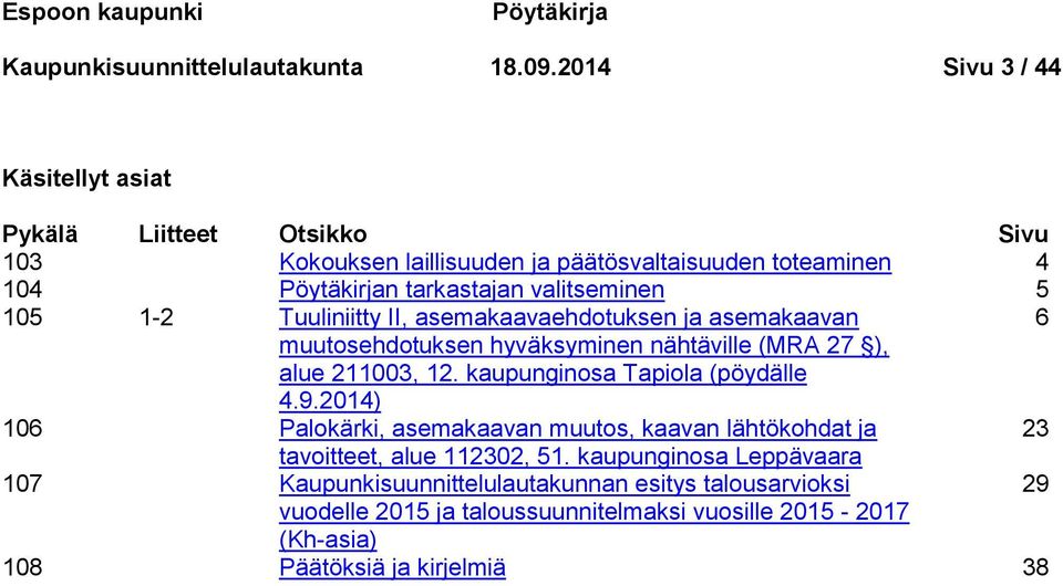 105 1-2 Tuuliniitty II, asemakaavaehdotuksen ja asemakaavan 6 muutosehdotuksen hyväksyminen nähtäville (MRA 27 ), alue 211003, 12. kaupunginosa Tapiola (pöydälle 4.9.