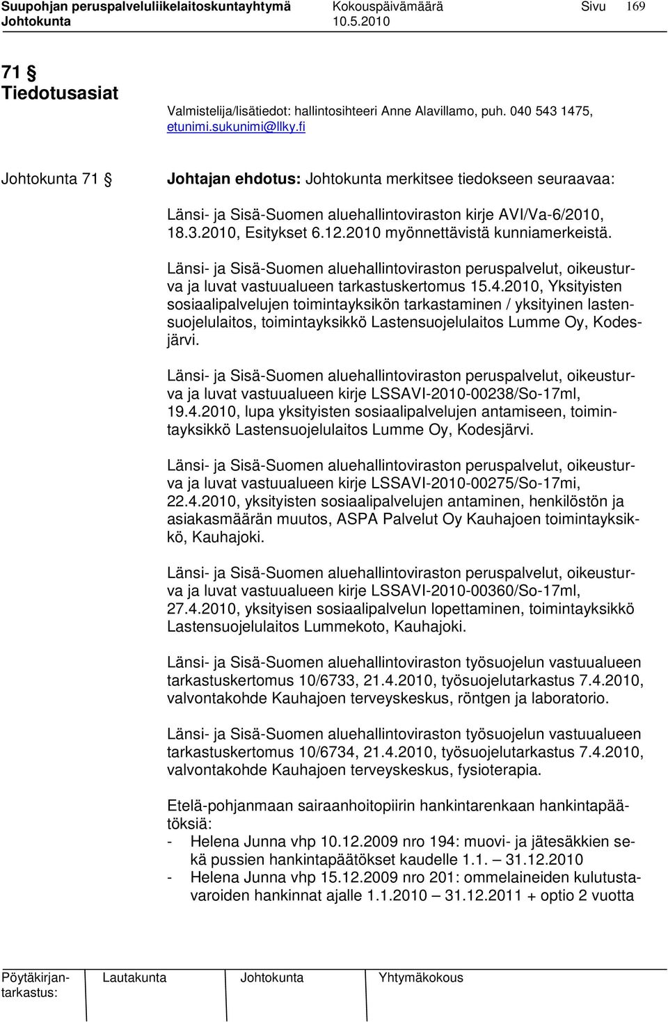 2010 myönnettävistä kunniamerkeistä. Länsi- ja Sisä-Suomen aluehallintoviraston peruspalvelut, oikeusturva ja luvat vastuualueen tarkastuskertomus 15.4.