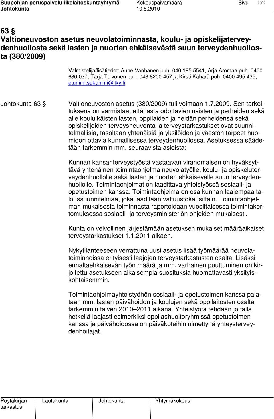fi Johtokunta 63 Valtioneuvoston asetus (380/2009)