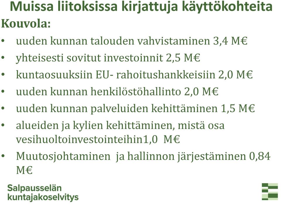 henkilöstöhallinto 2,0 M uuden kunnan palveluiden kehittäminen 1,5 M alueiden ja kylien