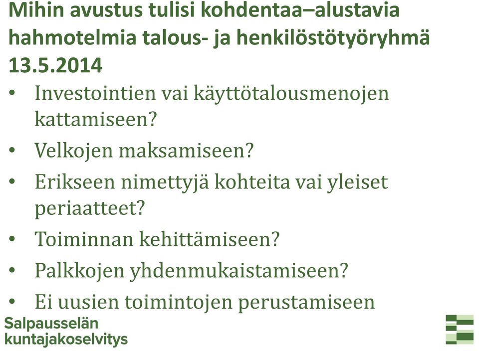 2014 Investointien vai käyttötalousmenojen kattamiseen? Velkojen maksamiseen?