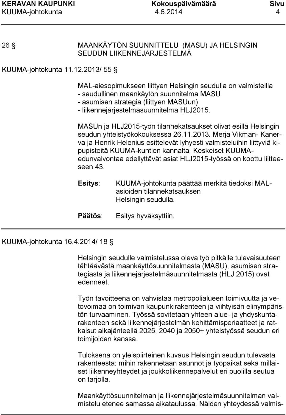 MASUn ja HLJ2015-työn tilannekatsaukset olivat esillä Helsingin seudun yhteistyökokouksessa 26.11.2013.