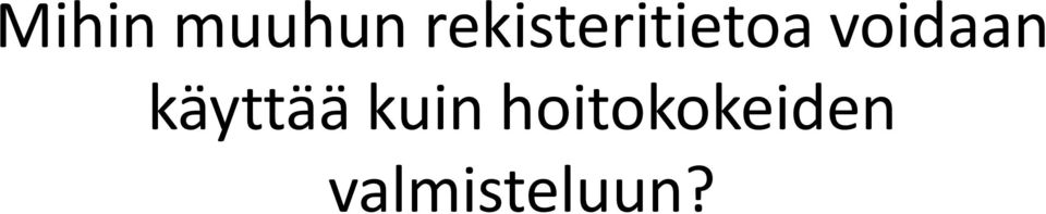 vertailuun = genotyyppi-fenotyyppivertailu Tautien luonnollisen kulun ja
