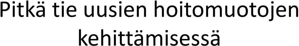 potilasturvallisuus Varmistettava johtuvatko todetut muutokset hoidosta vai jostain muusta asiasta On realistisempaa odottaa uusien hoitokeinojen