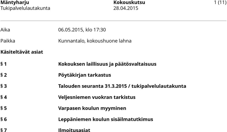 laillisuus ja päätösvaltaisuus 2 Pöytäkirjan tarkastus 3 